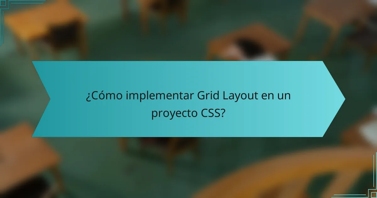 ¿Cómo implementar Grid Layout en un proyecto CSS?