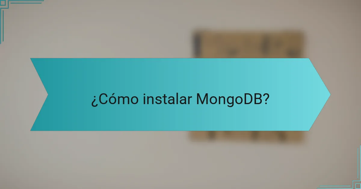 ¿Cómo instalar MongoDB?