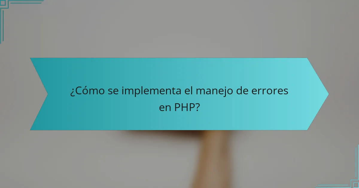 ¿Cómo se implementa el manejo de errores en PHP?