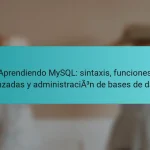 Aprendiendo MySQL: sintaxis, funciones avanzadas y administración de bases de datos