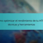 Cómo optimizar el rendimiento de tu HTML: técnicas y herramientas
