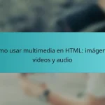 Cómo usar multimedia en HTML: imágenes, videos y audio
