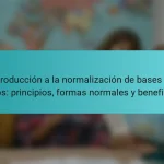 Introducción a la normalización de bases de datos: principios, formas normales y beneficios