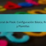 Tutorial de Flask: Configuración Básica, Rutas y Plantillas