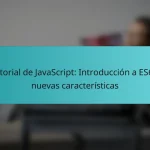 Tutorial de JavaScript: Introducción a ES6 y nuevas características