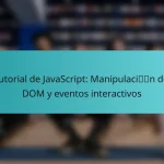 Tutorial de JavaScript: Manipulación del DOM y eventos interactivos