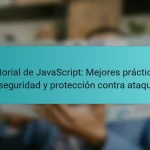 Tutorial de JavaScript: Mejores prácticas de seguridad y protección contra ataques.