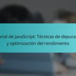 Tutorial de JavaScript: Técnicas de depuración y optimización del rendimiento