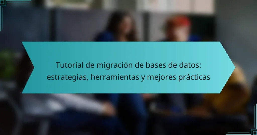 Tutorial de migración de bases de datos: estrategias, herramientas y mejores prácticas