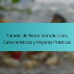 Tutorial de React: Introducción, Características y Mejores Prácticas