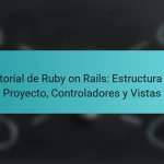 Tutorial de Ruby on Rails: Estructura de Proyecto, Controladores y Vistas