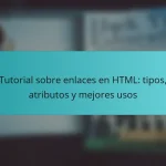 Tutorial sobre enlaces en HTML: tipos, atributos y mejores usos