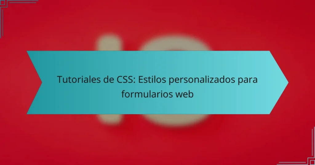 Tutoriales de CSS: Estilos personalizados para formularios web
