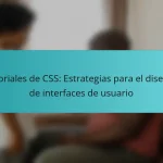 Tutoriales de CSS: Estrategias para el diseño de interfaces de usuario