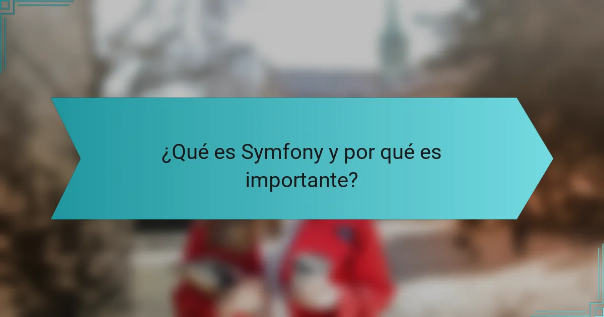 ¿Qué es Symfony y por qué es importante?