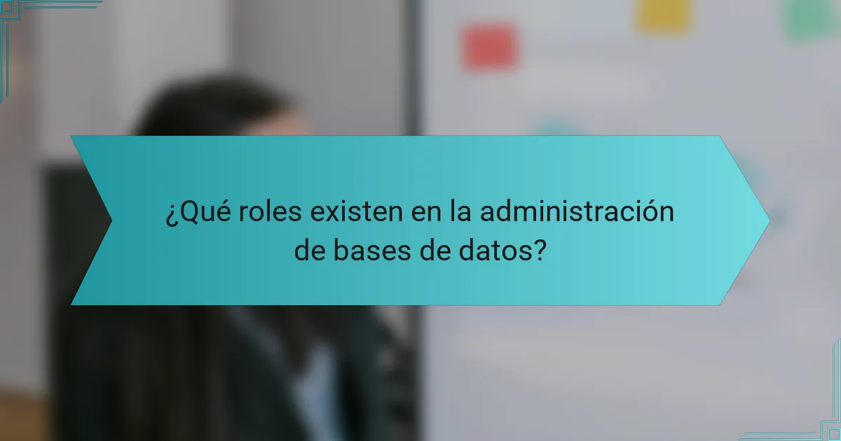 ¿Qué roles existen en la administración de bases de datos?