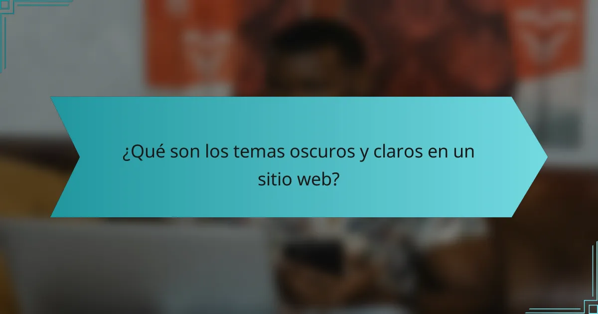 ¿Qué son los temas oscuros y claros en un sitio web?